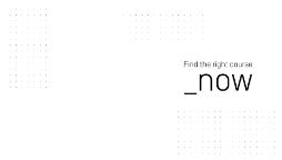 Minimalist white banner design with an abstract black dot pattern and text that reads 'Find the right course _now'.