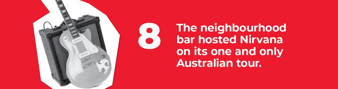  A big number eight with text next to it saying: The neighbourhood bar hosted Nirvana on its one and only Australian tour. 