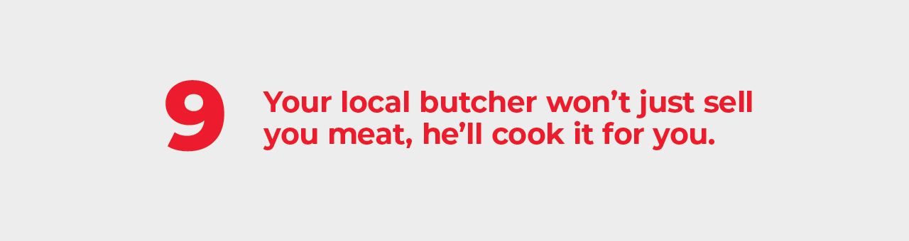 A big number nine with text next to it saying: Your local butcher won’t just sell you meat, he’ll cook it for you.