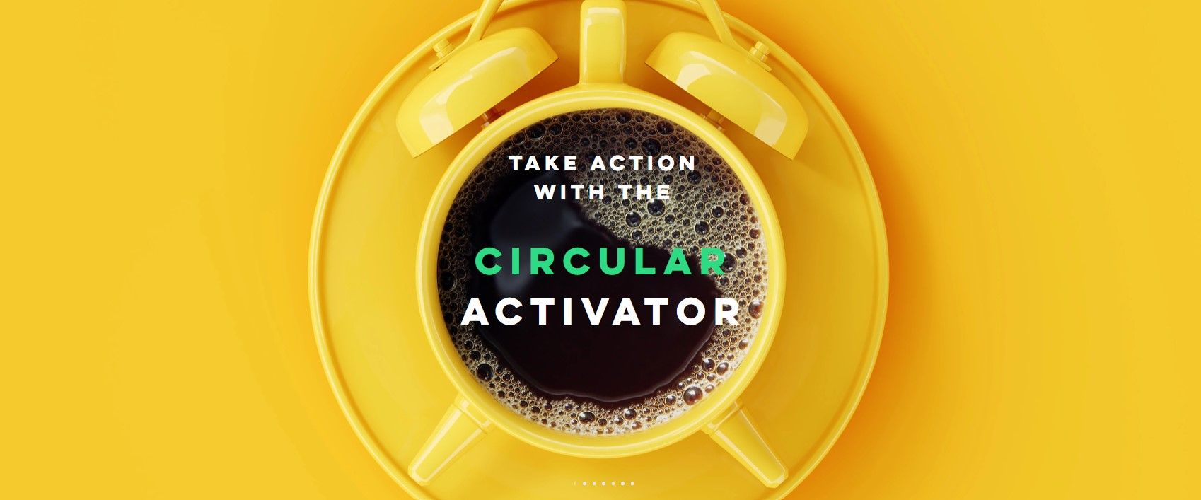 Yellow circular image with words "Take action with the circular activator"